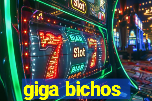 giga bichos